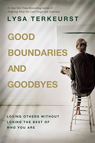 Good Boundaries and Goodbyes: Loving Others Without Losing the Best of Who You Are von Thomas Nelson